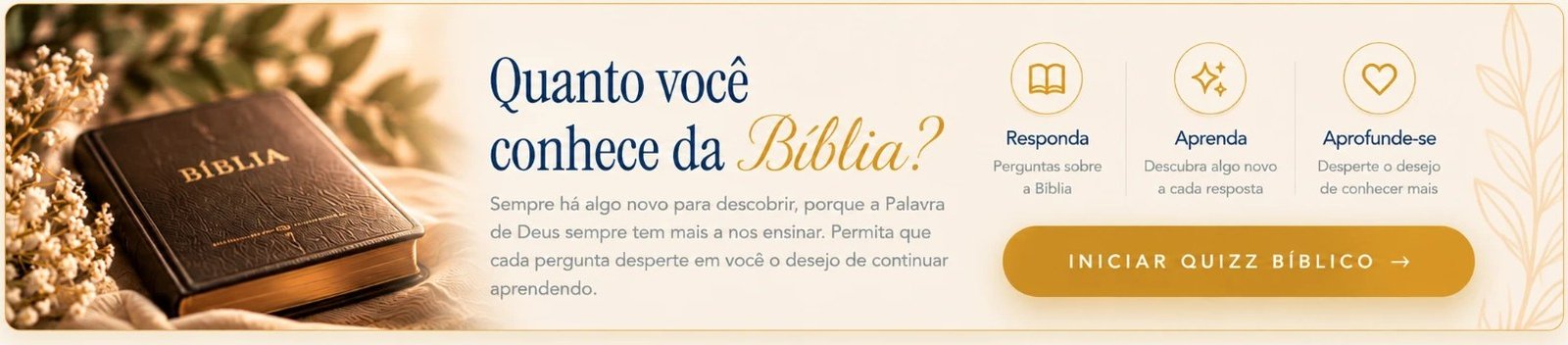 Quanto você conhece da Bíblia? Sempre há algo novo para descobrir, porque a Palavra de Deus sempre tem mais a nos ensinar. Responda, aprenda e aprofunde-se. Iniciar Quizz Bíblico.